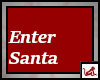 ~R~ Enter Santa