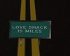 love shack sign 15miles