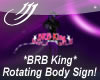 BRB King Body Sign