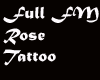 Full FM Rose Tattoo
