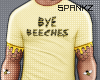 !!S Bye BEEches Shirt