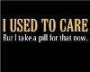 I used to care