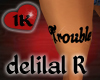 !!1K TROUBLE delilah R 