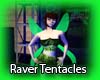 !! Raver Tentacles !!