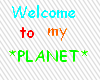 Welcome to my planet