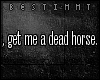 [b] Dead horse