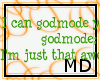 Godmode Yet Not {MD}