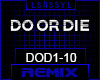 ♫DOD - DO OR DIE