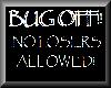 BUG OFF! NO LOSERS...