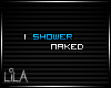 LILA* I shower