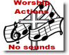 worship actions no sound