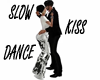 SLOW DANCE KISS
