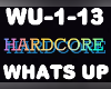 Hardcore Whats Up