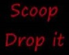 scoop . drop it . /1..