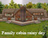 family cabin rainy day