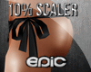 *Epic* 10% Butt Scaler