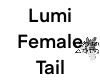 Lumi Female Tail