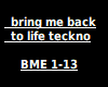 Bring me back to life