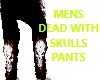 MENS DEAD PANTS