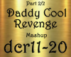 Daddy Cool Revenge PT2/2