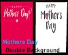 Double Backg Mothers Day