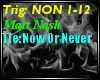{OX}Now Or Never