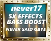 NEVER SAID GBYE-SX EFF