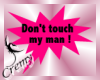 ¤C¤ Don't touch my man
