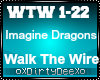 ImagineDragons:Walk Wire