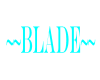 (BL) ~~BLADE~~