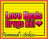 PD.Love Heals Drug Kills