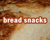 Bread Snacks