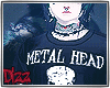 [D] MetalHead
