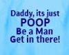Daddy, its Poop Tee Flat