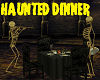 Haunted dinner