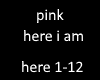 pink i am here