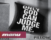 m' Only God Can.. Pillow