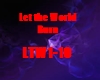 Let the World burn