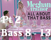 All About That Bass Pt2