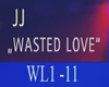 JJ  Wasted Love