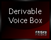 ♛ Derivable Voice Box