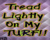 Tread Lightly On My Turf