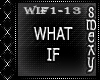 What If's
