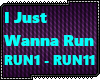 D| I Just Wanna Run