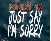 JUST SAY I'M SORRY