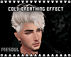 Cold Breathing Effect