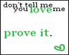 love me prove it