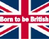 BORN TO BE BRITISH