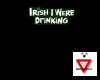 Irish I Were Drinking T