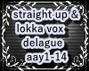 Straigh up &lokka vox
